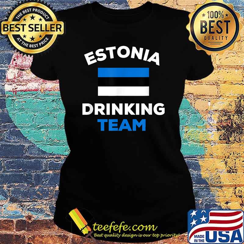 Estonia Drinking Team Flag Funny Beer Party T-Shirt Ladies tee Estonia Drinking Team Flag Funny Beer Party T-Shirt Ladies tee
