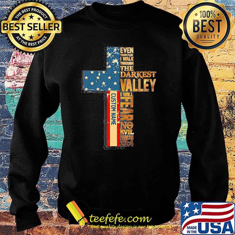 Even Though I Walk Through The Darkest Valley I Will Fear No Evil American Flag Shirt Sweater Even Though I Walk Through The Darkest Valley I Will Fear No Evil American Flag Shirt Sweater