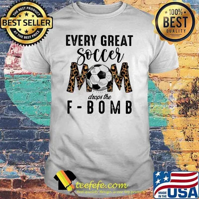 Every Great Soccer Mom Drops The F Bomb Lepoard Shirt