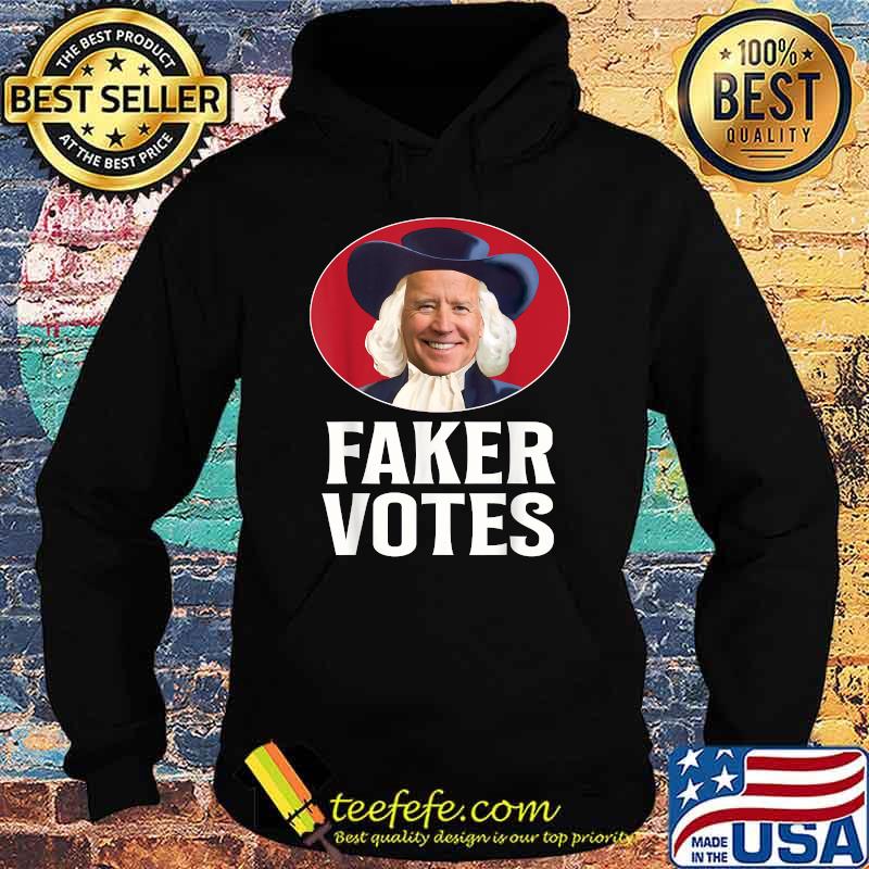 Faker Votes Funny Election T-Shirt Hoodie Faker Votes Funny Election T-Shirt Hoodie