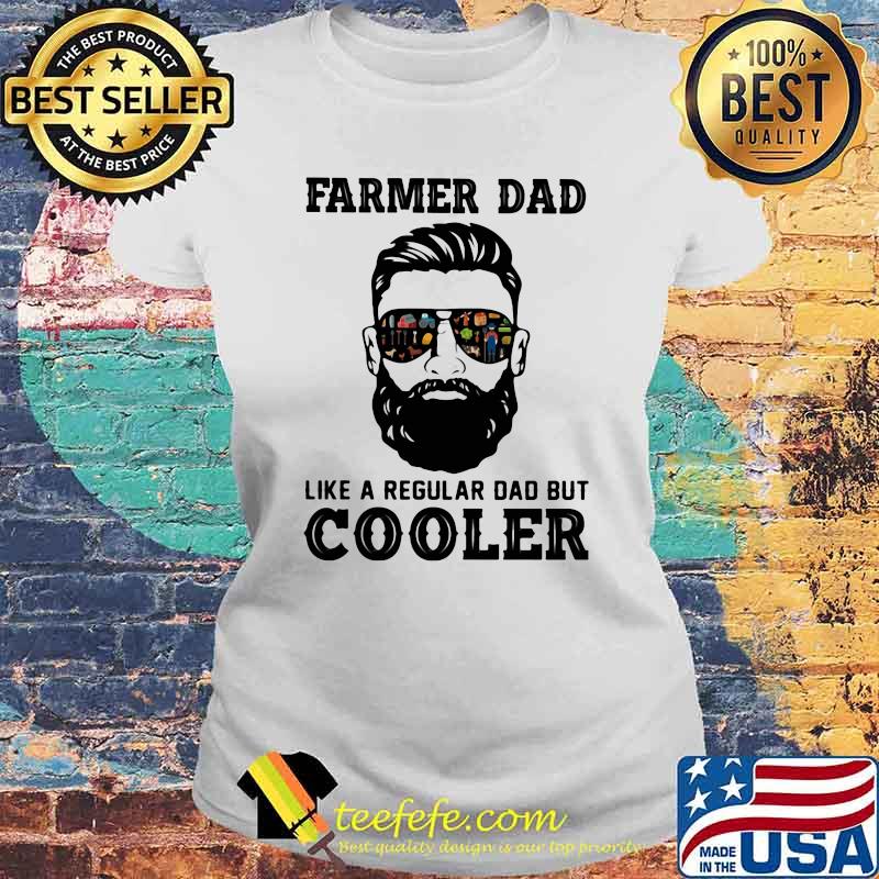 Farmer Dad Like A Regular Dad But Cooler Shirt Laides tee Farmer Dad Like A Regular Dad But Cooler Shirt Laides tee