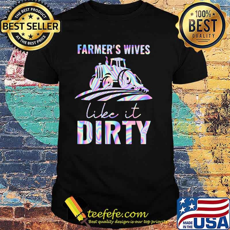 Farmer's Wives Like It Tractor Hologram Shirt