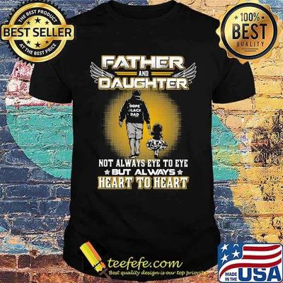 Father And Daughter Not Always Eye To Eye But Always Heart To Heart Shirt