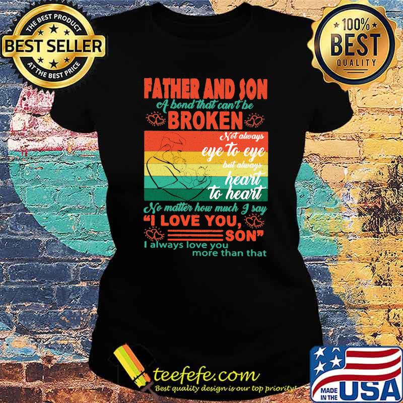 Father And Son a bond that cant be broken Heart To Heart vintage Ladies tee Father And Son a bond that cant be broken Heart To Heart vintage Ladies tee