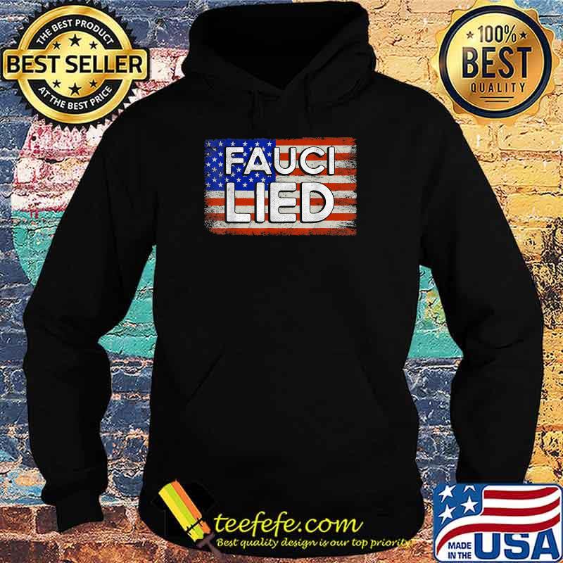 Fauci Lied American Flag T-Shirt Hoodie Fauci Lied American Flag T-Shirt Hoodie