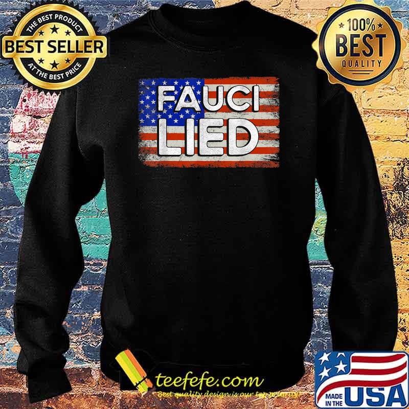 Fauci Lied American Flag T-Shirt Sweater Fauci Lied American Flag T-Shirt Sweater