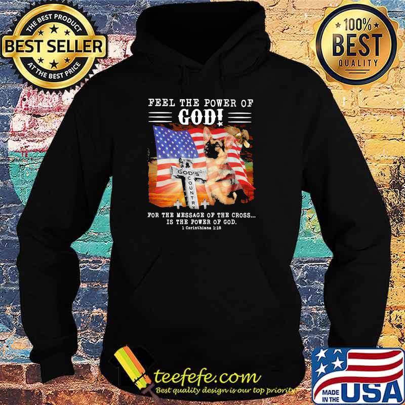 Feel The Power Of God For The Message Of The Crosss Is The Power Of God American Flag Shirt Hoodie Feel The Power Of God For The Message Of The Crosss Is The Power Of God American Flag Shirt Hoodie