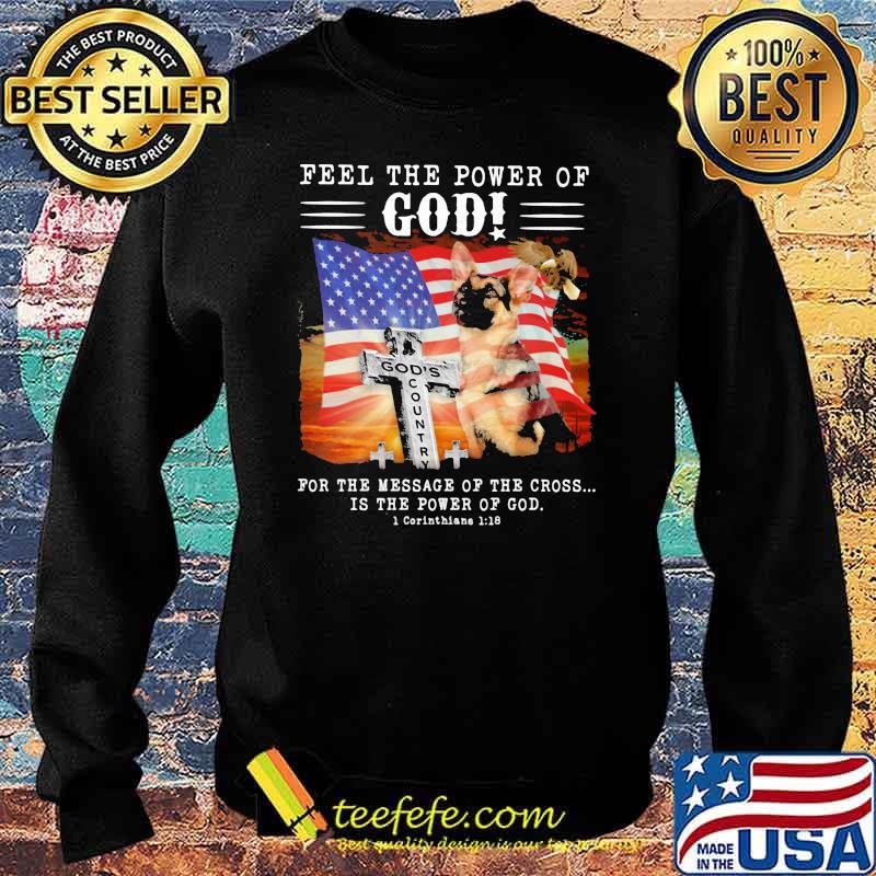 Feel The Power Of God For The Message Of The Crosss Is The Power Of God American Flag Shirt Sweater Feel The Power Of God For The Message Of The Crosss Is The Power Of God American Flag Shirt Sweater