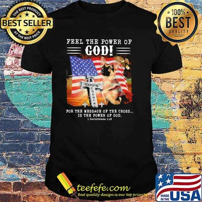 Feel The Power Of God For The Message Of The Crosss Is The Power Of God American Flag Shirt