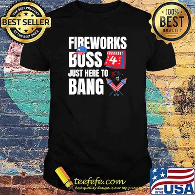 Fireworks Boss I'm Just Here To Bang Funny Fourth of July T-Shirt