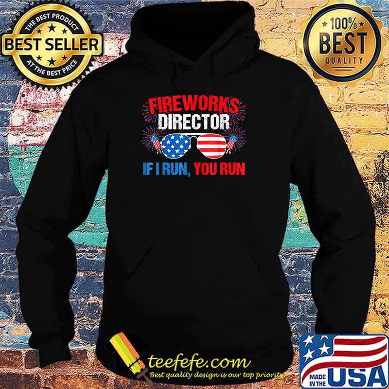 FIREWORKS DIRECTOR I run you run sunglasses 4th of july independence s Hoodie