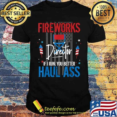 Fireworks Director If I Run You Better Haul Ass 4th of July Flag T-Shirt