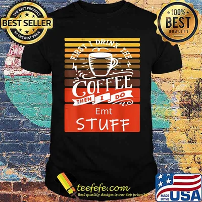 First i drink the coffee then i do emt stuff vintage T-Shirt