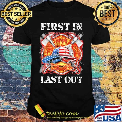 First In Last Out Firefighter American Flag Shirt
