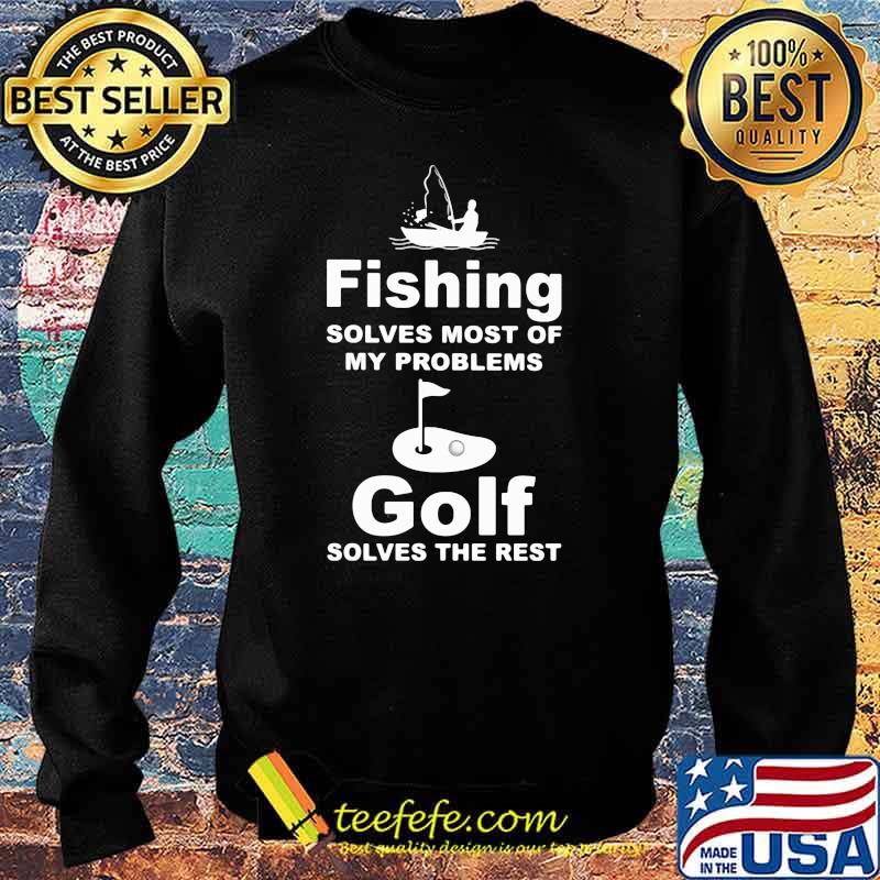 Fishing Solves My Problem Golf Solves The Rest Sweater Fishing Solves My Problem Golf Solves The Rest Sweater