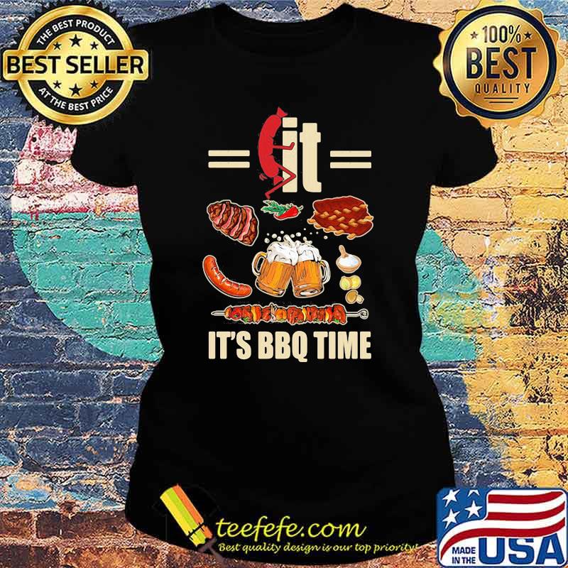 Fkit it's BBQ time Shirt Ladies tee Fkit it's BBQ time Shirt Ladies tee