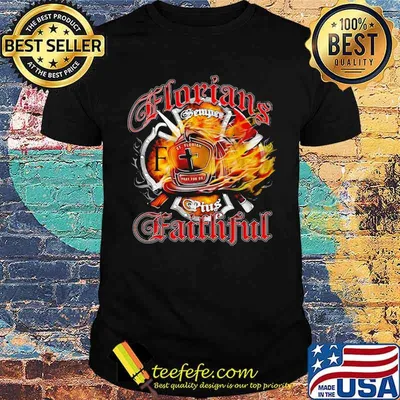Florians Faithful firefighter shirt