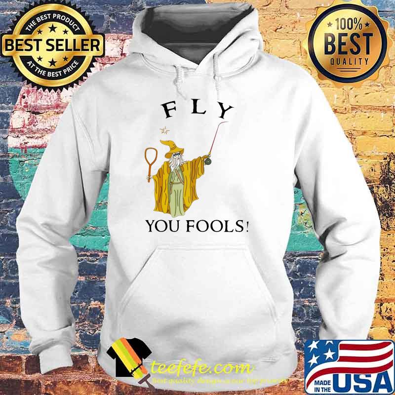 Fly You Fools Shirt Hoodie Fly You Fools Shirt Hoodie