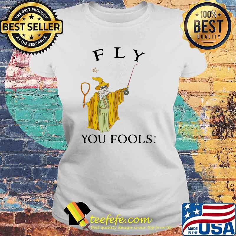 Fly You Fools Shirt Laides tee Fly You Fools Shirt Laides tee