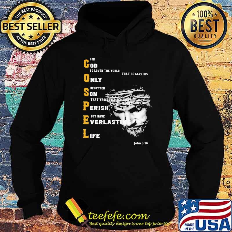 For God So Loved the World That He Gave His Only Begotten On That Whosever Believes In Him Gospel Shirt Hoodie For God So Loved the World That He Gave His Only Begotten On That Whosever Believes In Him Gospel Shirt Hoodie