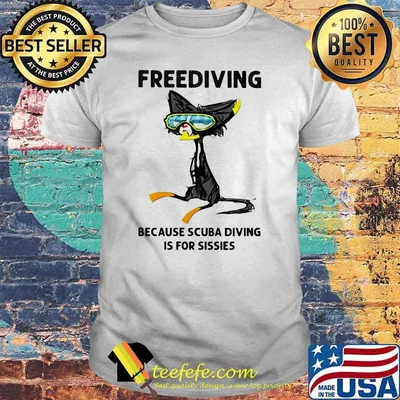 Freediving Because Scuba Diving Is For Sisies Cat Shirt