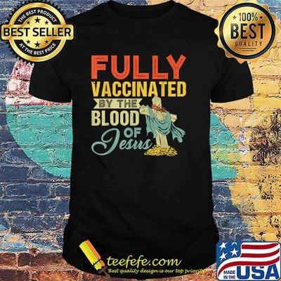 Fully Vaccinated By The Blood Of Jesus Funny Christian T-Shirt