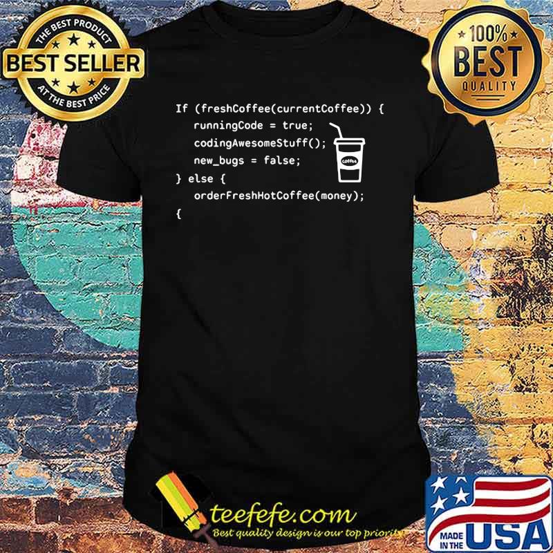 Funny Coffee Coding Programmer Developer Shirt