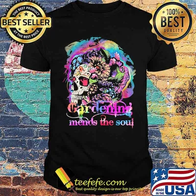 Gardening mends the soul skull flower shirt