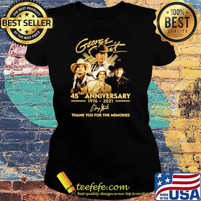 George Strait 45th anniversary 1976 2021 thank you for the memories signature Ladies tee George Strait 45th anniversary 1976 2021 thank you for the memories signature Ladies tee