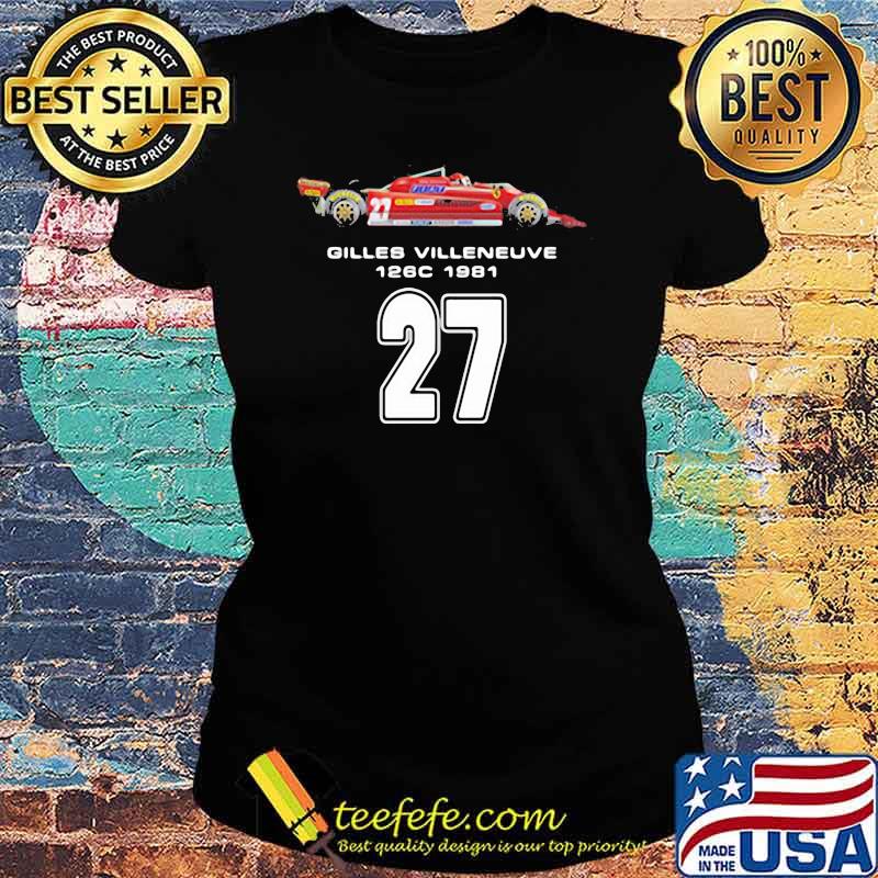 Gilles Villeneuve 126c 1981 27 Car Shirt Ladies tee Gilles Villeneuve 126c 1981 27 Car Shirt Ladies tee