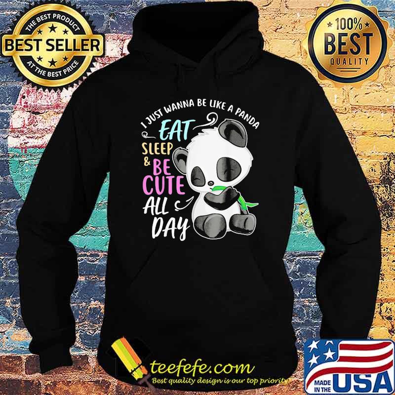 Girl Panda Bear Just Wanna Be Cute Eat Sleep PandaShirt Hoodie Girl Panda Bear Just Wanna Be Cute Eat Sleep PandaShirt Hoodie