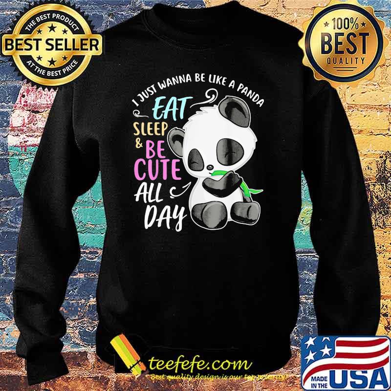 Girl Panda Bear Just Wanna Be Cute Eat Sleep PandaShirt Sweater Girl Panda Bear Just Wanna Be Cute Eat Sleep PandaShirt Sweater