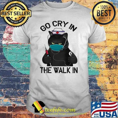 Go Cry In The Walk In Cat Shirt