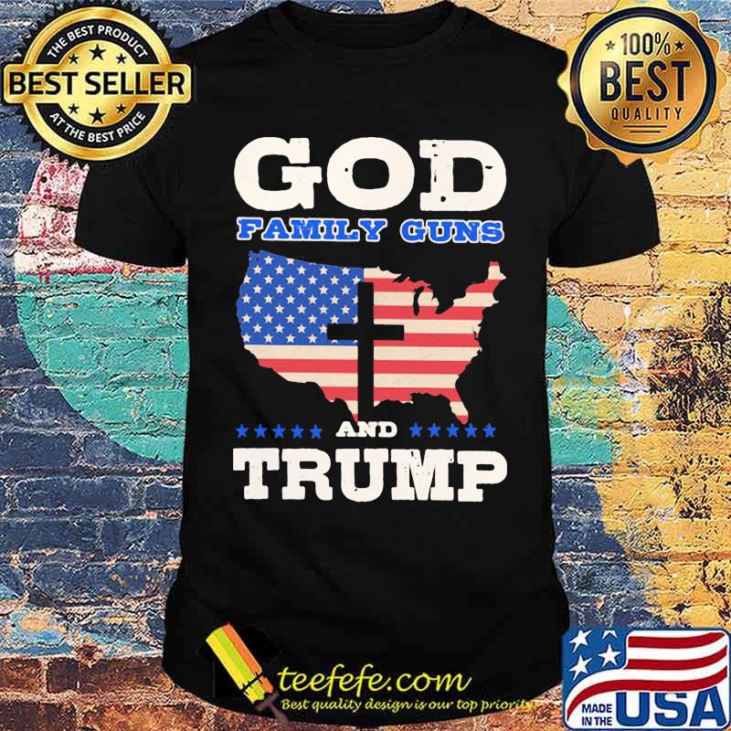 God Family Guns Trump American Flag Shirt God Family Guns Trump American Flag Shirt