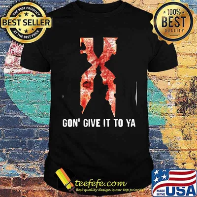 Gon give it to ya X shirt