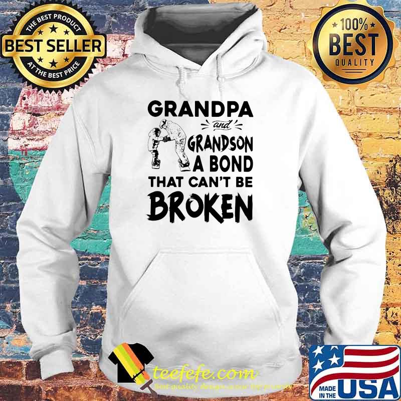 Grandpa And Grandson A Bond That Can't Be Broken Shirt Hoodie Grandpa And Grandson A Bond That Can't Be Broken Shirt Hoodie