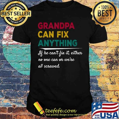 Grandpa Can Fix Anything If He Can't Fix It T-Shirt