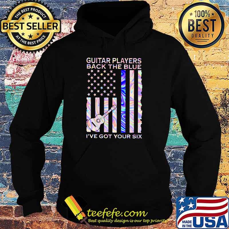Guitar Players Back The Blue I've Got Your Six Flag hologram Shirt Hoodie Guitar Players Back The Blue I've Got Your Six Flag hologram Shirt Hoodie