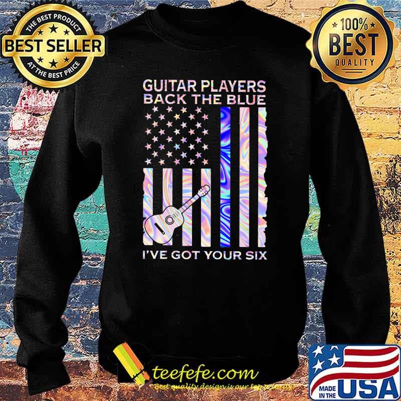 Guitar Players Back The Blue I've Got Your Six Flag hologram Shirt Sweater Guitar Players Back The Blue I've Got Your Six Flag hologram Shirt Sweater