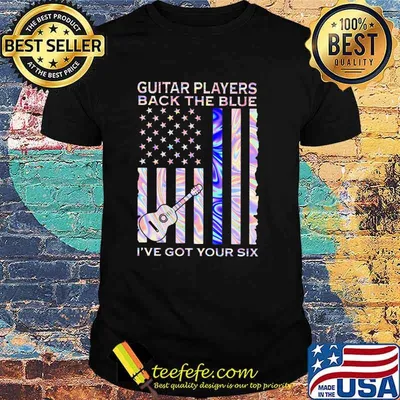 Guitar Players Back The Blue I've Got Your Six Flag hologram Shirt