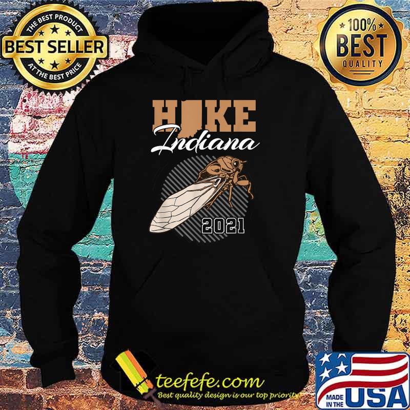 Hike Indiana Cicada Brood X 2021 T-Shirt Hoodie Hike Indiana Cicada Brood X 2021 T-Shirt Hoodie
