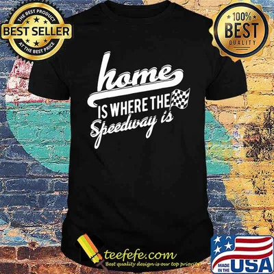 Home Is Where The Speedway Dirt Track Racing Shirt