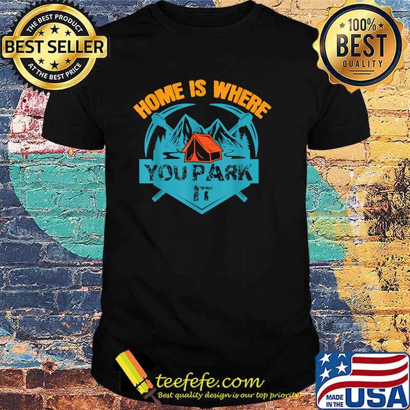 Home is Where You Park It Mountain T-Shirt