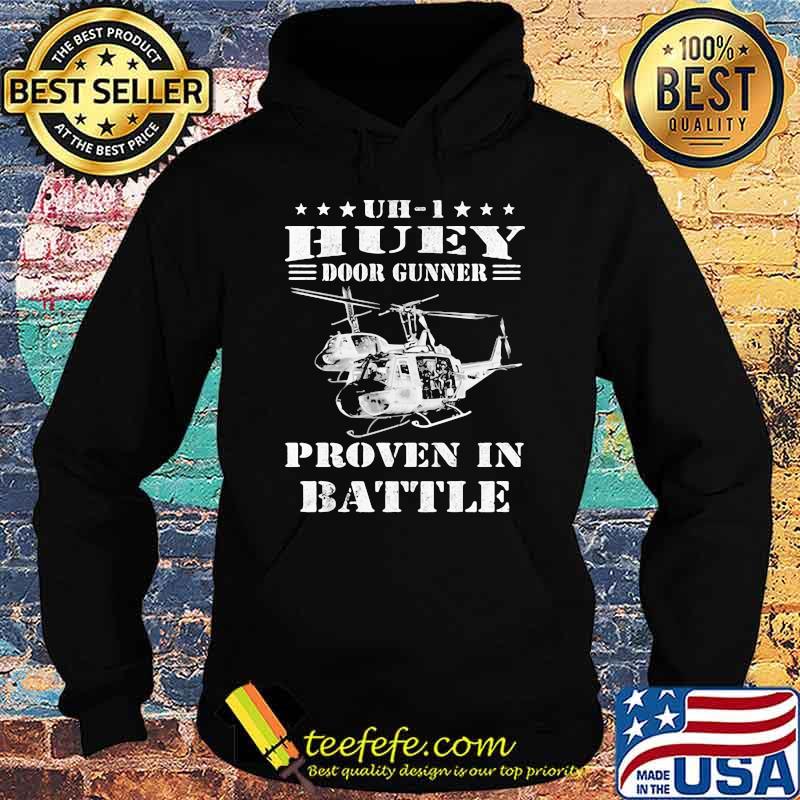 Huey Door Gunner Proven In Battle Helicopter Shirt Hoodie Huey Door Gunner Proven In Battle Helicopter Shirt Hoodie