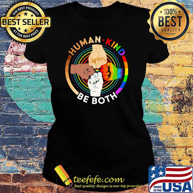 Huma Kind Be Both LGBT Shirt Ladies tee Huma Kind Be Both LGBT Shirt Ladies tee