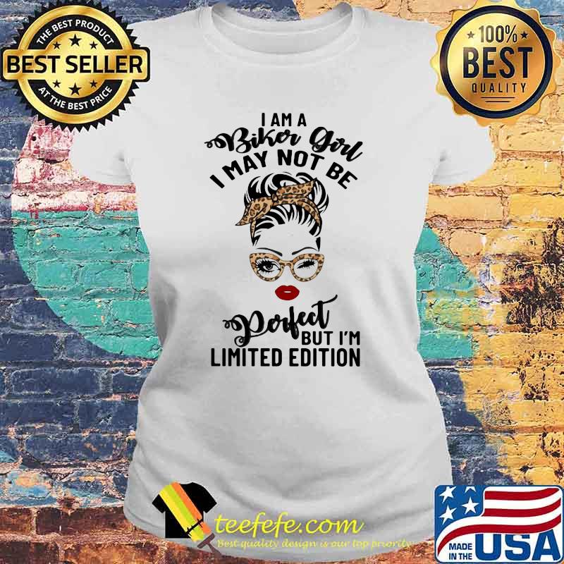 I Am A Biker Girl I May Not Be Perfect But I'm Limited Edition Lepoard Shirt Laides tee I Am A Biker Girl I May Not Be Perfect But I'm Limited Edition Lepoard Shirt Laides tee