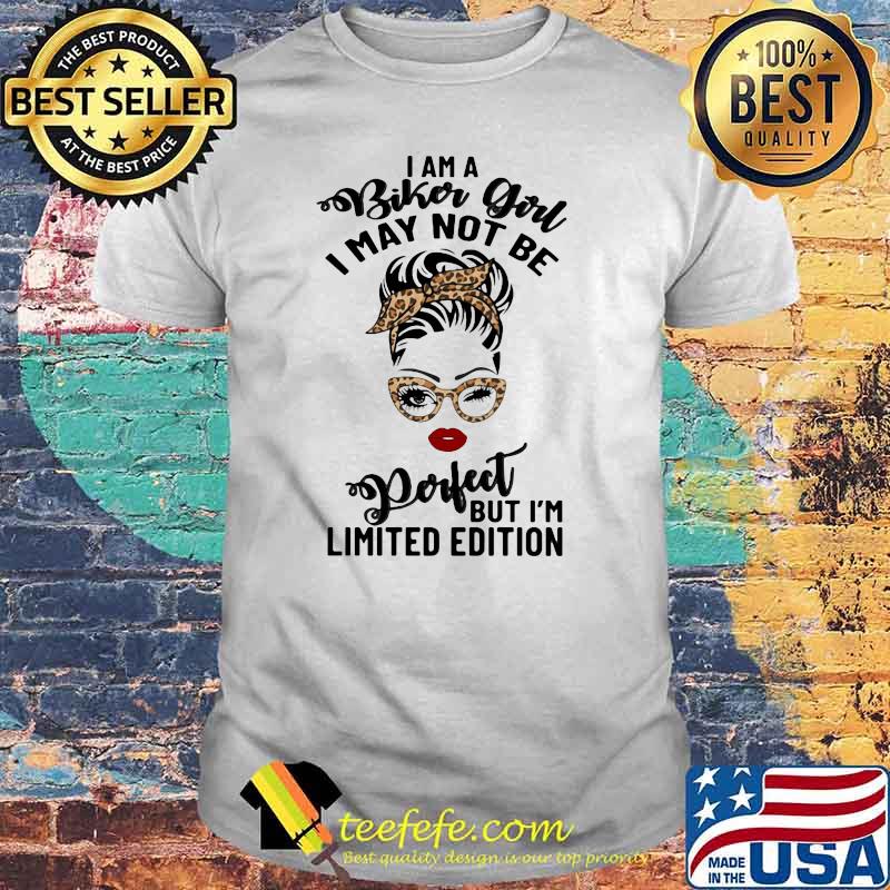 I Am A Biker Girl I May Not Be Perfect But I'm Limited Edition Lepoard Shirt