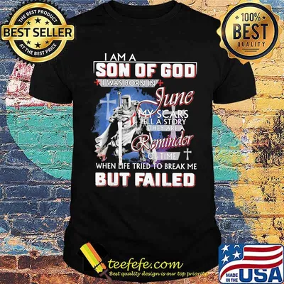 I Am A Son OF God I Was Born In June My Scars Veteran shirt