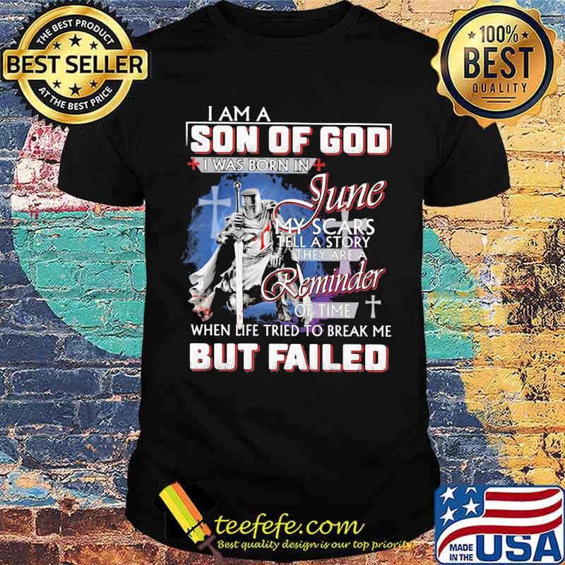 I Am A Son OF God I Was Born In June My Scars Veteran shirt