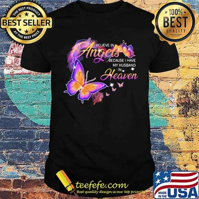 I Believe In Angels Because I Have My Husband In Heaven Butterfly shirt